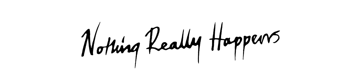 Nothing Really Happens Nothing Really Happens.