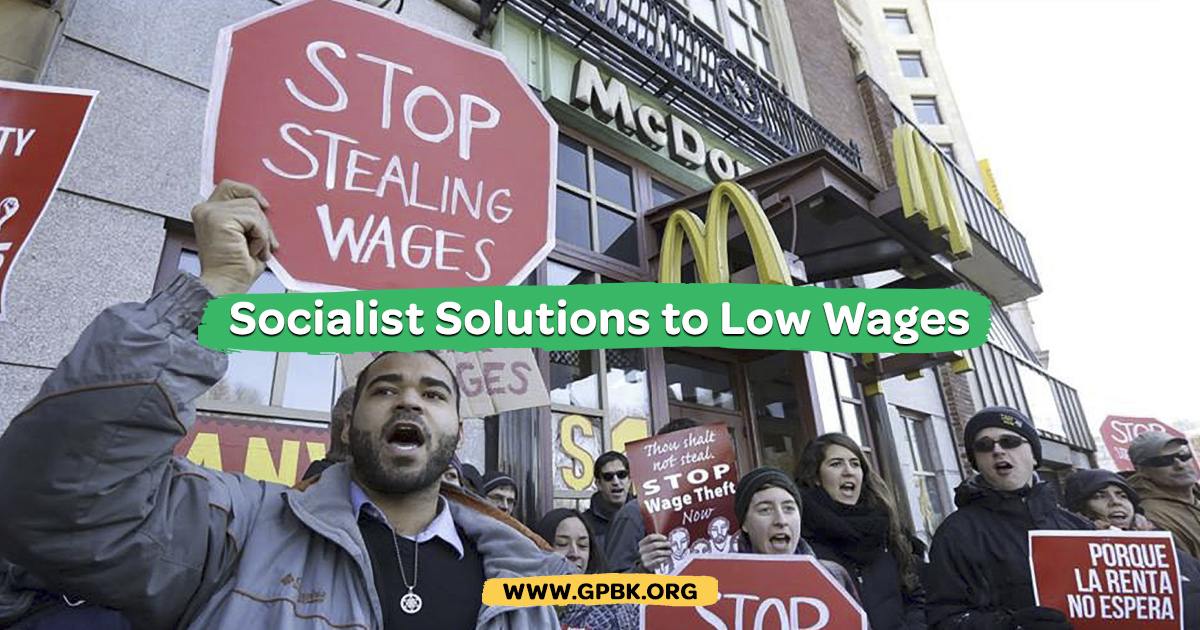 socialist solutions to low wages www gp org low wage