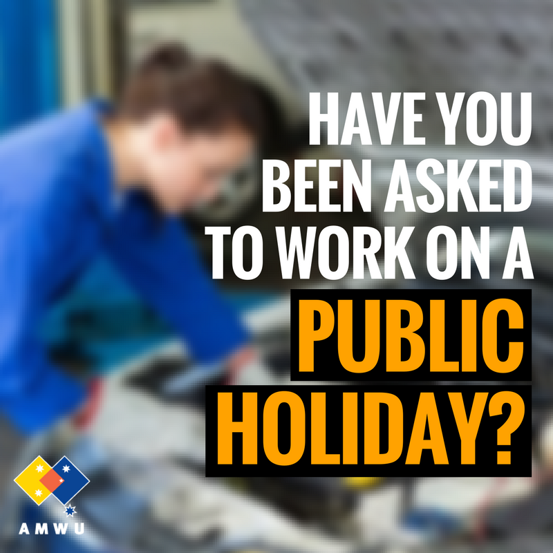 Working on a Public Holiday Australian Manufacturing Workers' Union