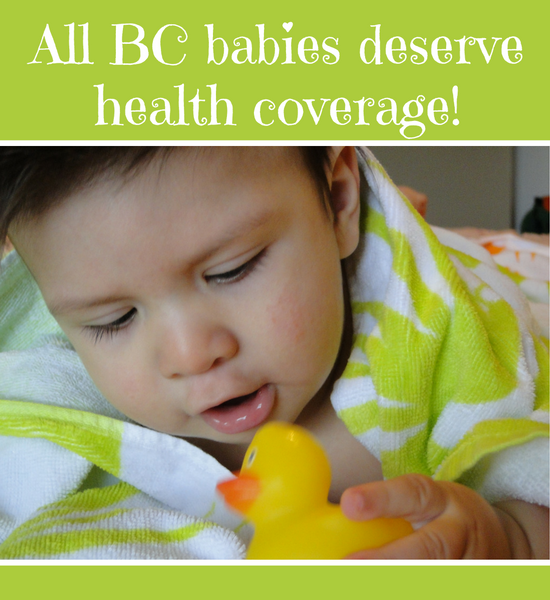 All BC Babies deserve health coverage All BC Babies deserve health coverage