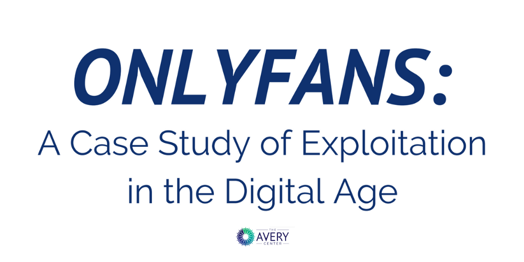 New Report on OnlyFans: A Case Study of Exploitation in the Digital Age