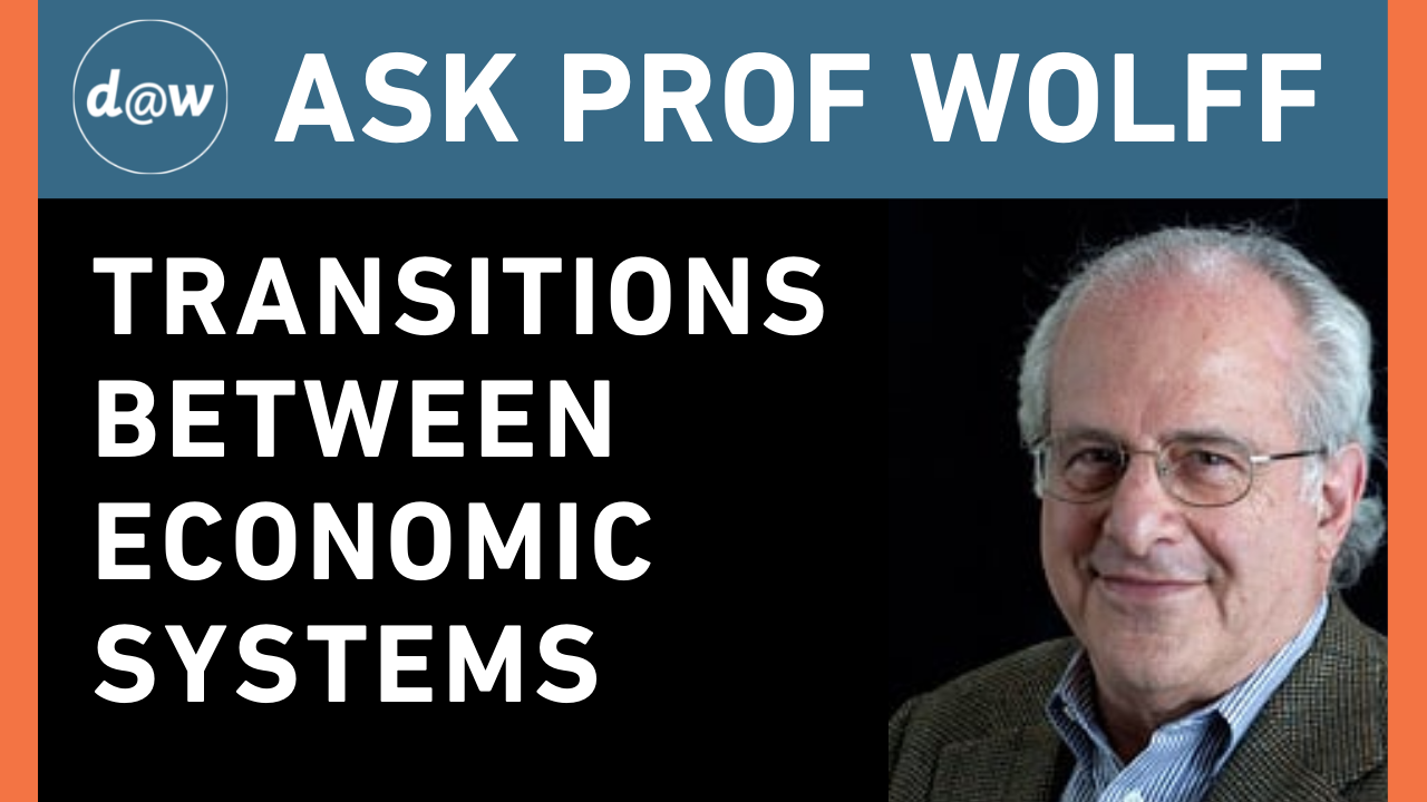 Ask_Prof_Wolff_Transitions_Economic_Systems.png