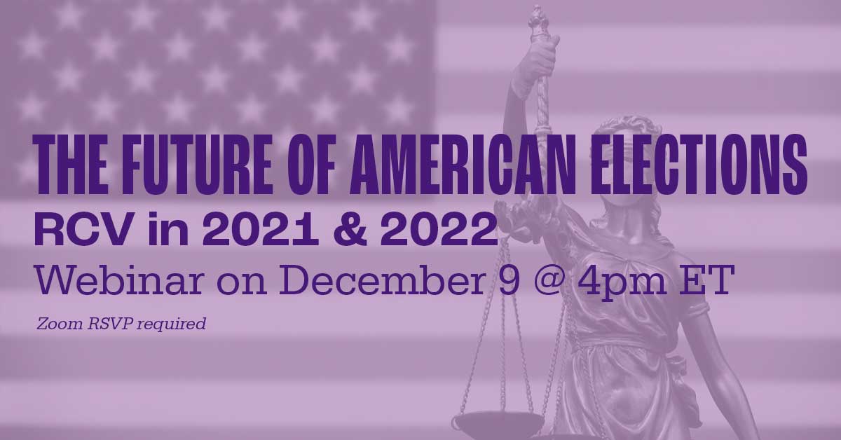Webinar: The Future of American Elections, RCV in 2021 and 2022