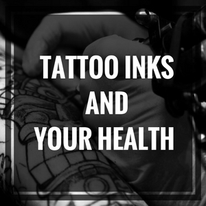 TATTOO_INKS_AND_YOUR_HEALTH.jpg