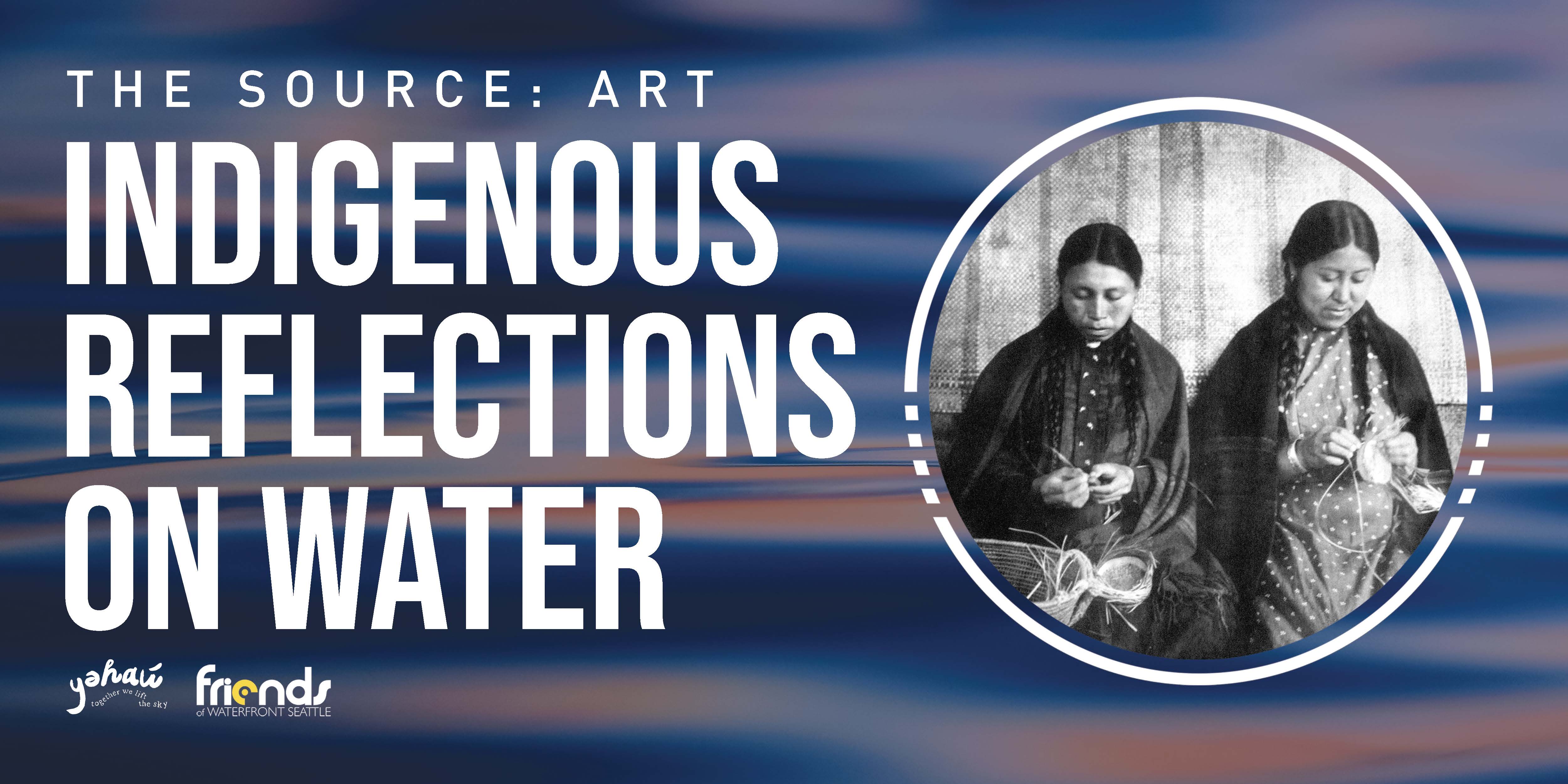 The Source: Art - Indigenous Reflections on Water