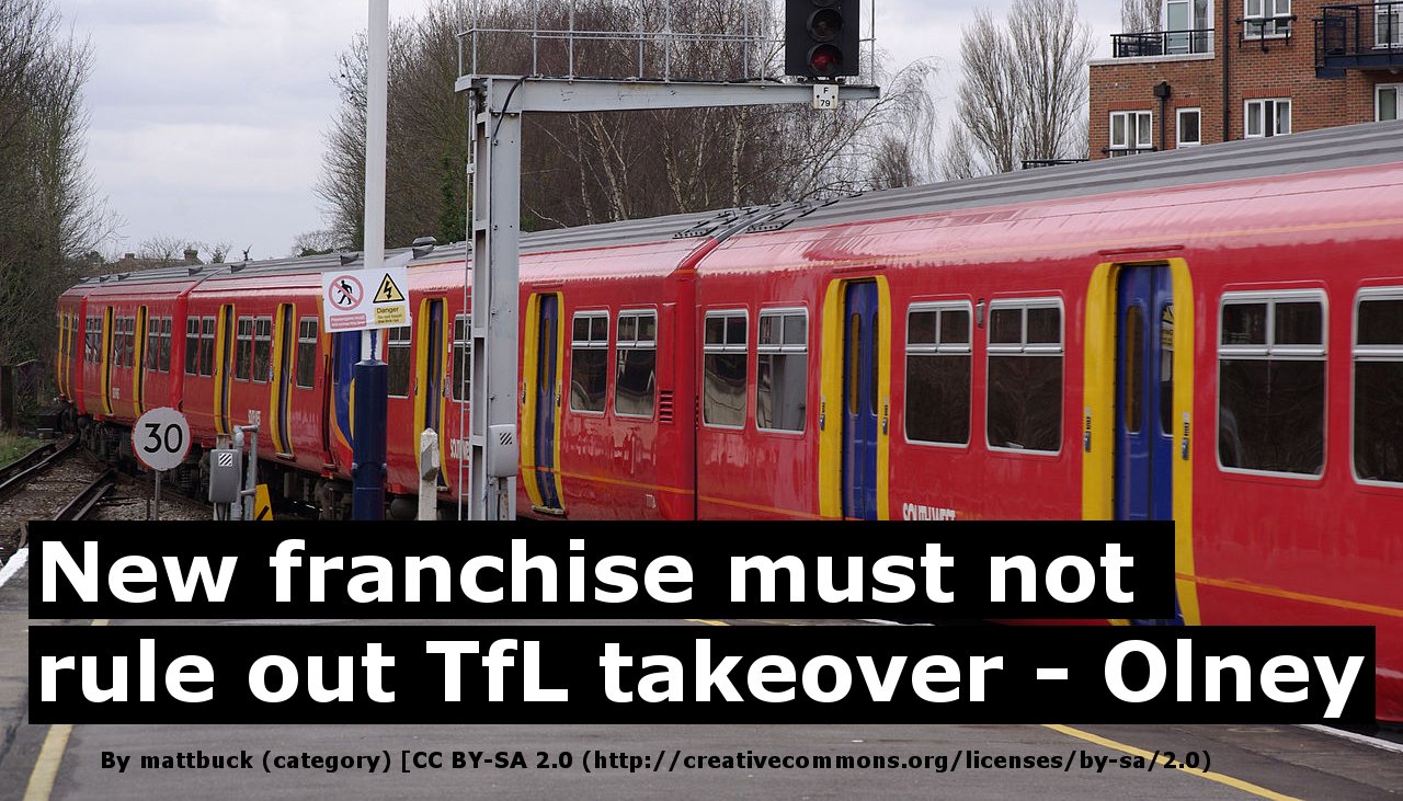 New trains franchise must not rule out TfL takeover - Olney