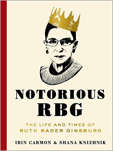Notorious RBG: The Life and Time of Ruth Bader Ginsburg Notorious RBG: The Life and Time of Ruth Bader Ginsburg