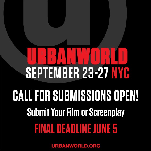 URBANWORLD FILM FESTIVAL NOW ACCEPTING SUBMISSIONS FOR
