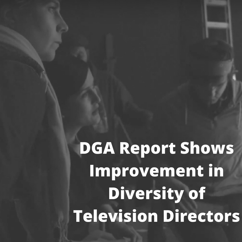 DGA Releases Report On Increase In Hiring Minority and Women Directors for TV Shows