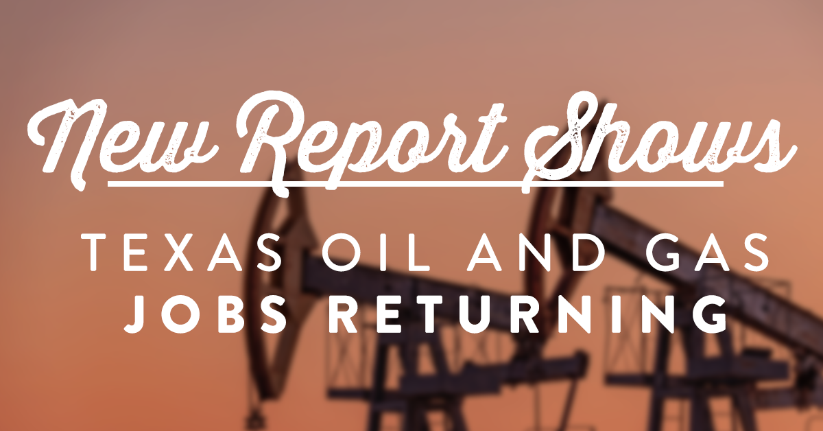 New Report Shows Texas Oil and Gas Jobs Returning