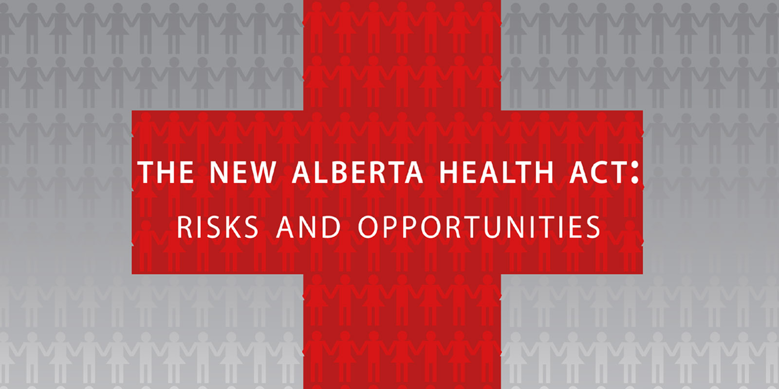 The New Alberta Health Act Risks and Opportunities Report 1 Risks of