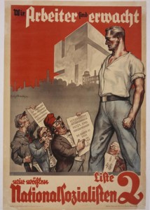 his July 1932 election poster shows the German worker, enlightened through National Socialism, towering over his opponents. It reads