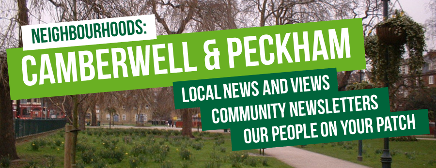 Camberwell and Peckham: Latest neighbourhood news and views, community newsletters, and Green people on your patch Camberwell and Peckham: Latest neighbourhood news and views, community newsletters, and Green people on your patch