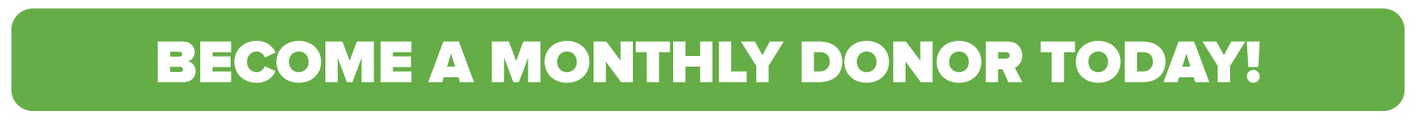 Become a monthly donor today!
