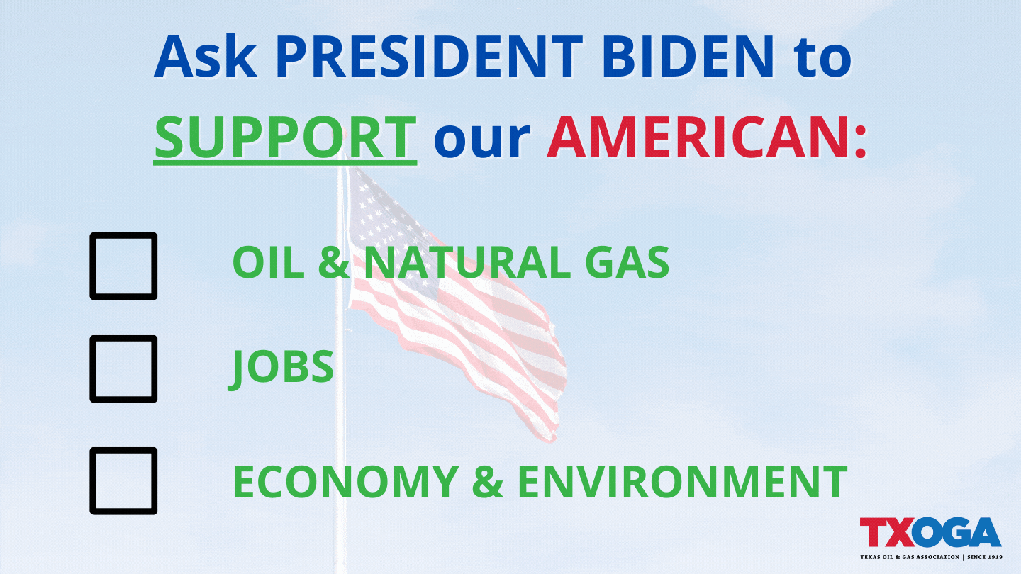 Tell President Biden to Support American Oil and Natural Gas Production!