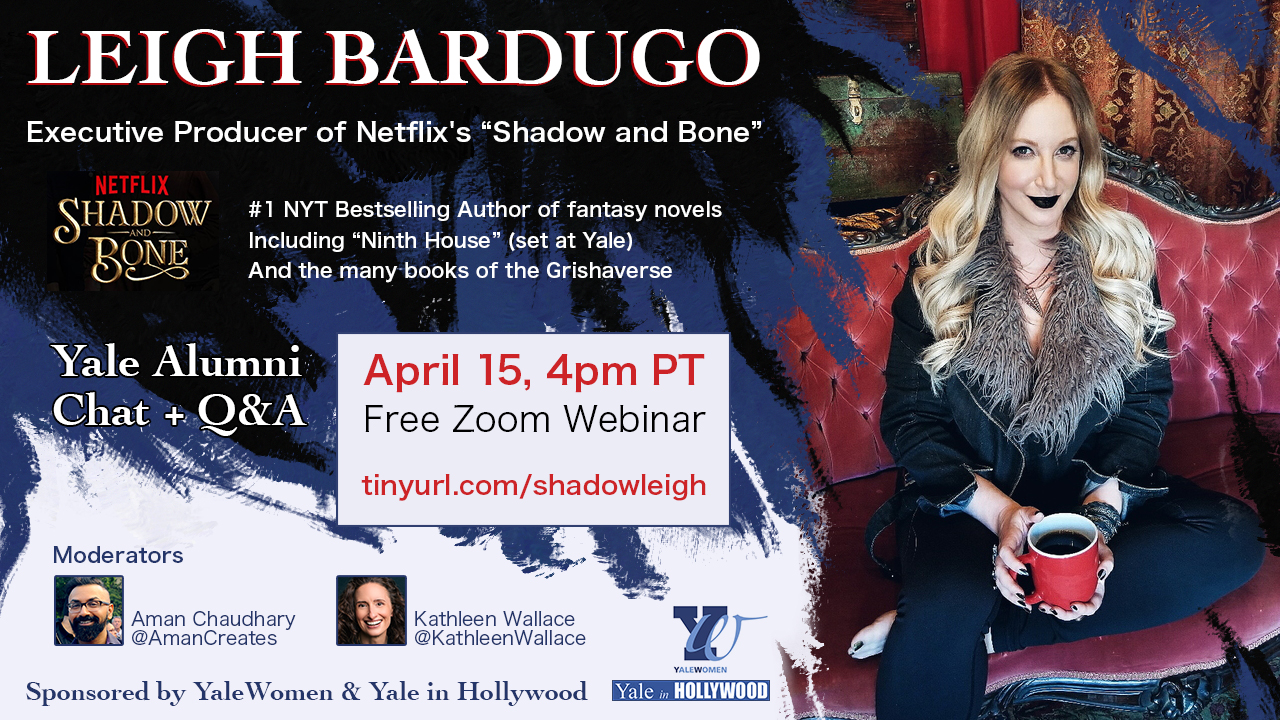 YaleWomen x Yale in Hollywood Presents Leigh Bardugo, Netflix's Shadow and Bone, Author